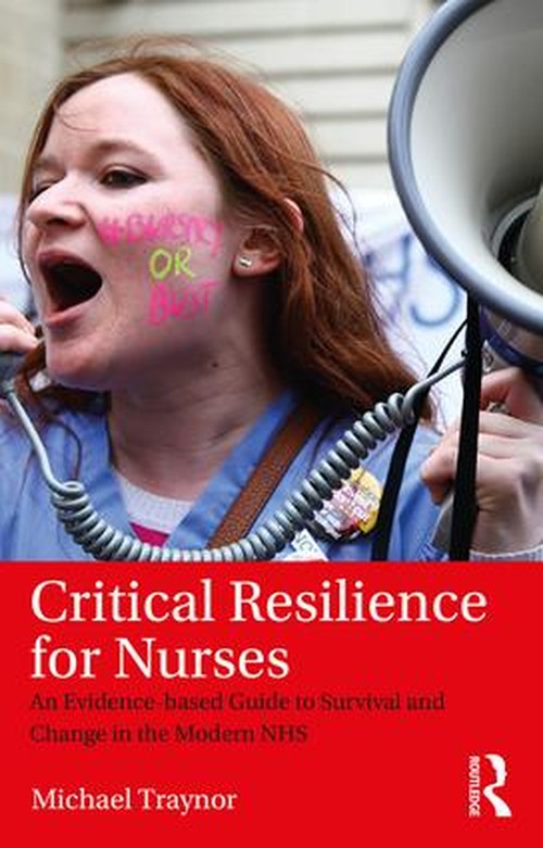 Critical Resilience for Nurses by Michael Traynor ISBN 9781138194236