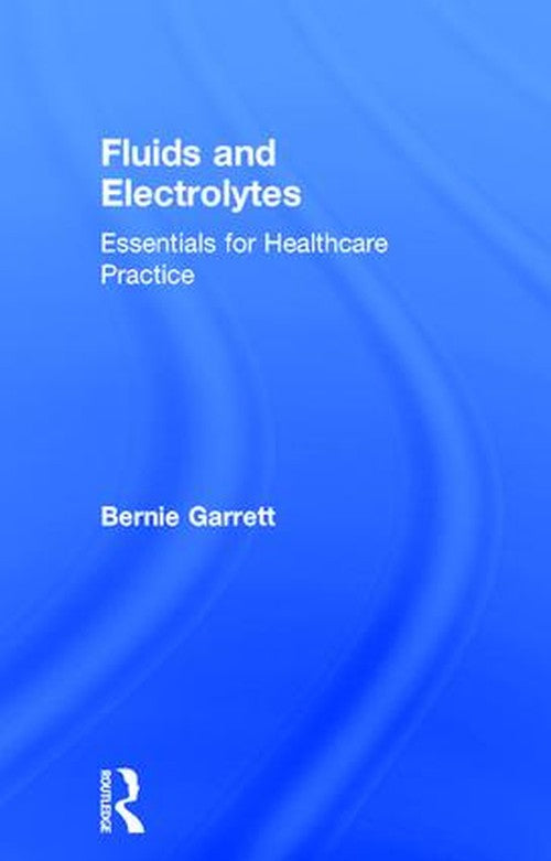 Fluids and Electrolytes by Bernard M Garrett ISBN 9781138197626