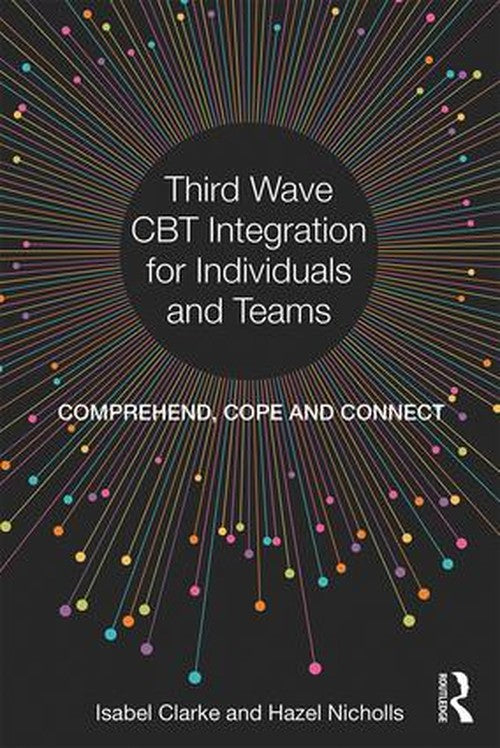 Third Wave CBT Integration for Individuals and Teams by Isabel Clarke - ISBN 9781138226906