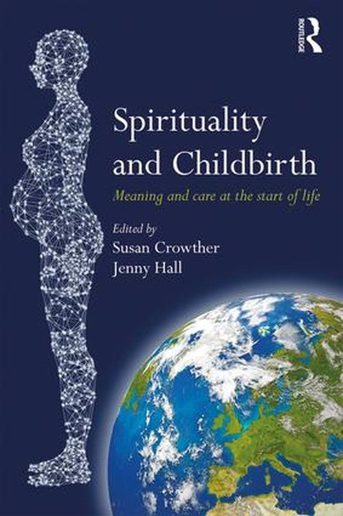 Spirituality and Childbirth by Susan Crowther ISBN 9781138229419