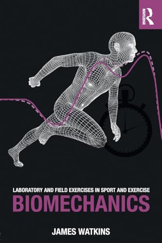 Laboratory and Field Exercises in Sport and Exercise Biomechanics by James Watkins ISBN 9781138234703