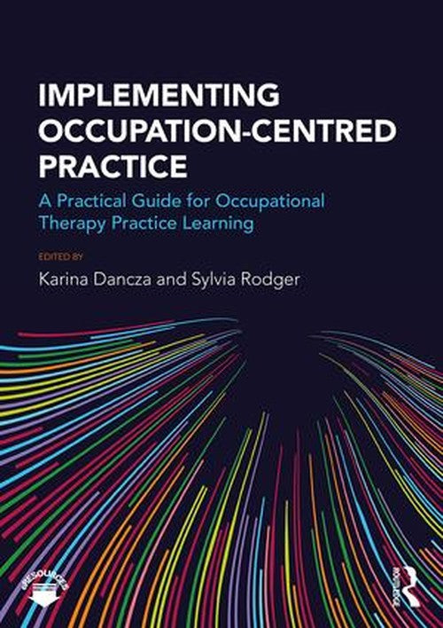 Implementing Occupation-centred Practice by Karina Dancza (ISBN-13: 9781138238480)