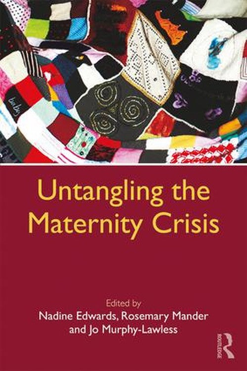 Untangling the Maternity Crisis by Nadine Edwards ISBN 9781138244221