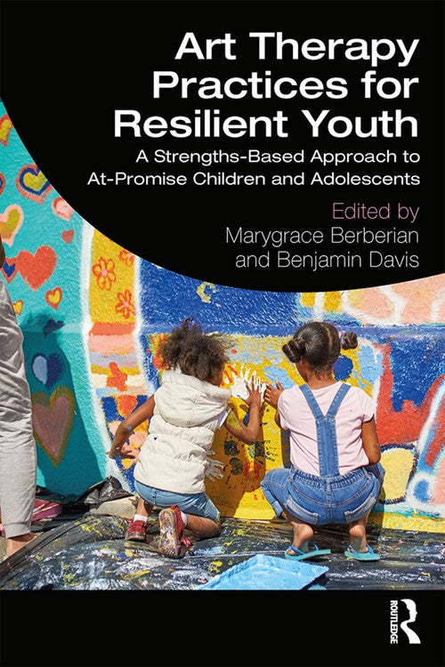 Art Therapy Practices for Resilient Youth by Marygrace Berberian ISBN 9781138293519