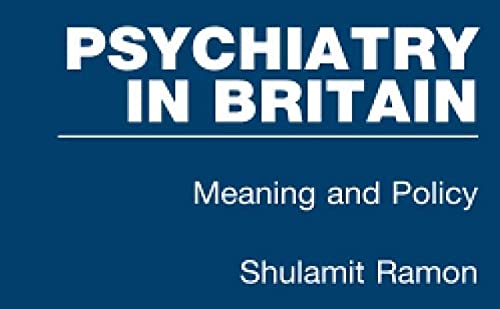 Psychiatry in Britain by Shulamit Ramon ISBN 9781138317284