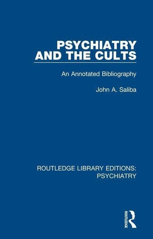 Psychiatry and the Cults by John A Saliba