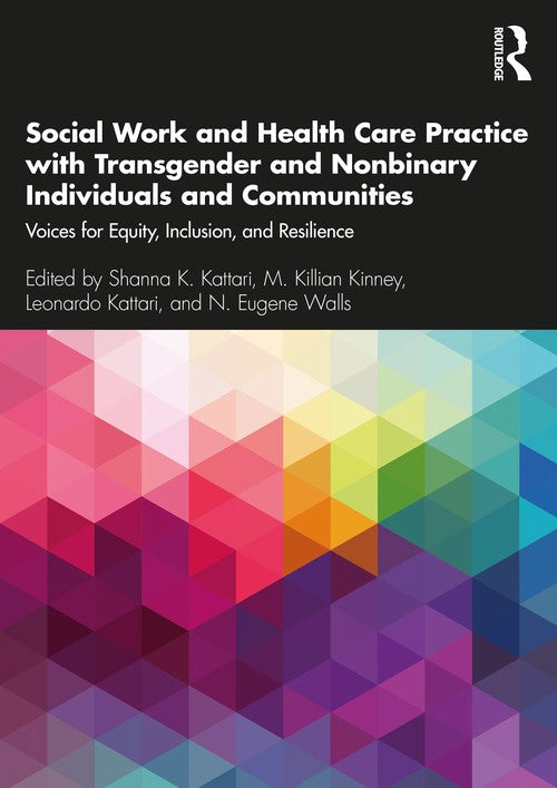 Social Work and Health Care Practice with Transgender and Nonbinary Individuals and Communities by Shanna K Kattari ISBN 9781138336223