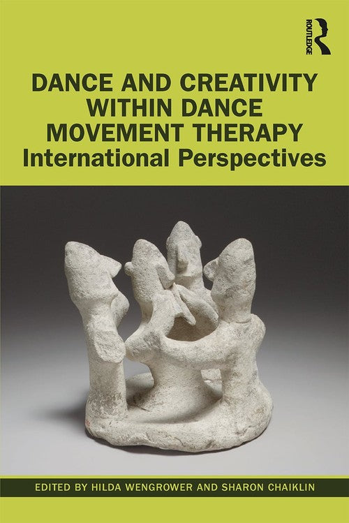 Dance and Creativity within Dance Movement Therapy by Hilda Wengrower ISBN 9781138337527