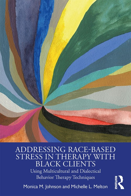 Addressing Race-Based Stress in Therapy with Black Clients by Monica Johnson ISBN 9781138339538
