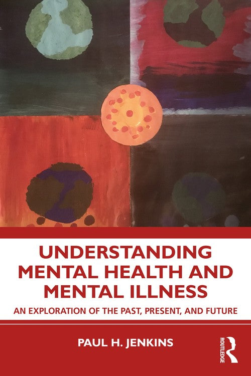 Understanding Mental Health and Mental Illness by Paul H Jenkins ISBN 9781138340756