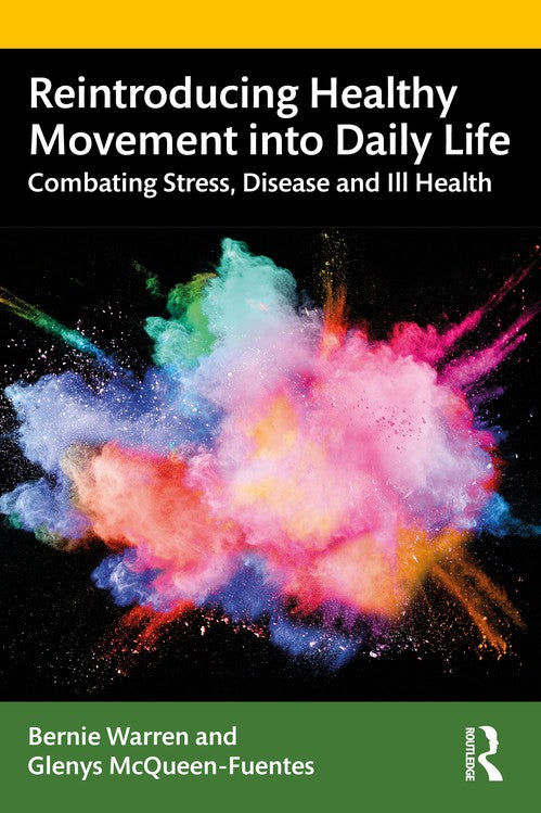 Reintroducing Healthy Movement into Daily Life by Bernie Warren