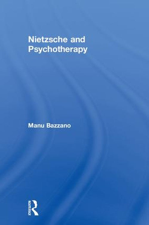 Nietzsche and Psychotherapy by Manu Bazzano - ISBN 9781138351219