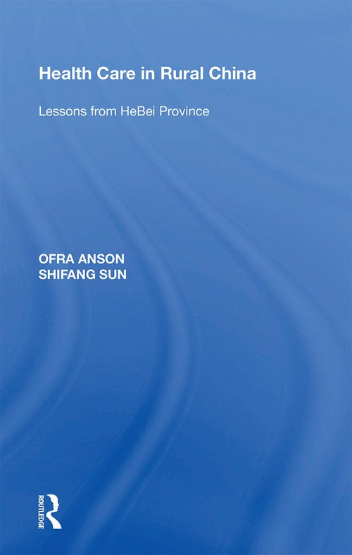 Health Care in Rural China by Ofra Anson ISBN 9781138357068