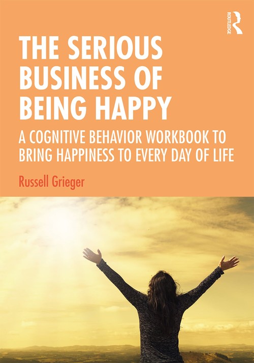 The Serious Business of Being Happy by Russell Grieger ISBN 9781138386341