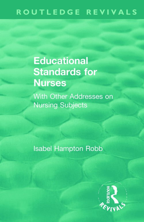 Educational Standards for Nurses by Isabel Hampton Robb ISBN 9781138391222