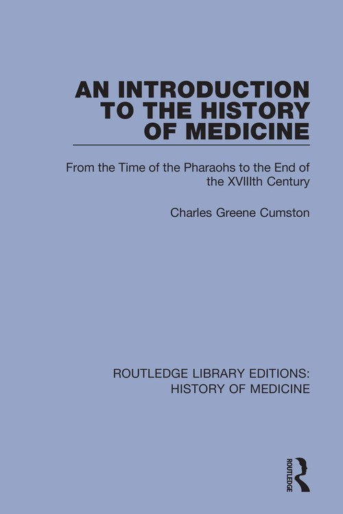 An Introduction to the History of Medicine by Charles Greene Cumston ISBN 9781138394544