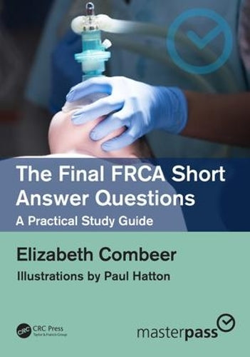 The Final FRCA Short Answer Questions by Elizabeth Combeer - ISBN 9781138499324