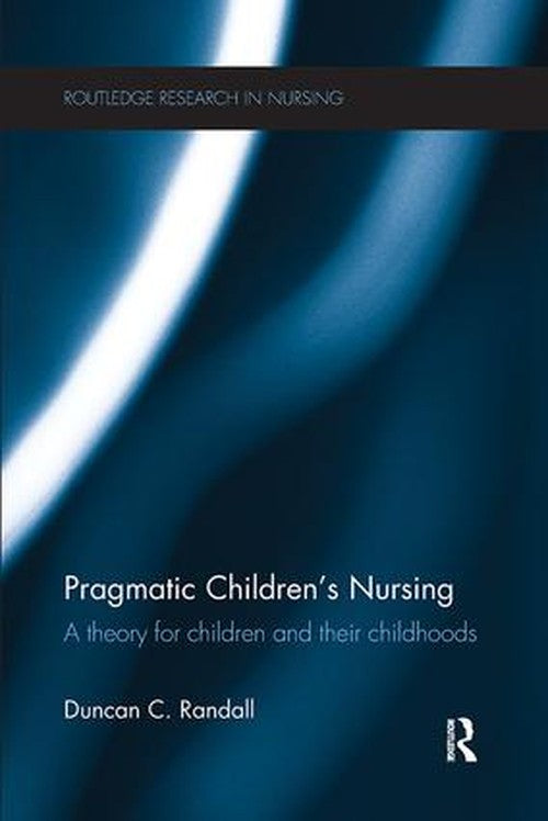 Pragmatic Children's Nursing by Duncan Randall ISBN 9781138552937