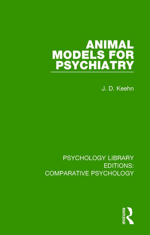 Animal Models for Psychiatry by J D Keehn ISBN 9781138559653