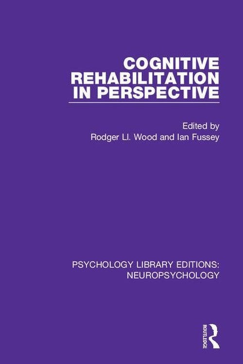 Cognitive Rehabilitation in Perspective by Rodger Ll Wood ISBN 9781138592391