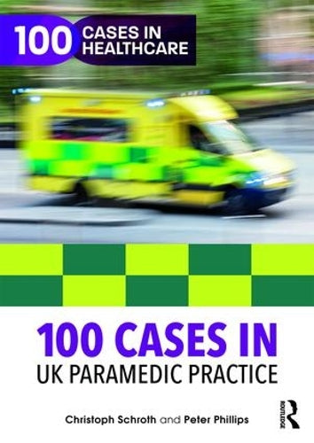 100 Cases in UK Paramedic Practice by Christoph Schroth (ISBN-13: 9781138592827)