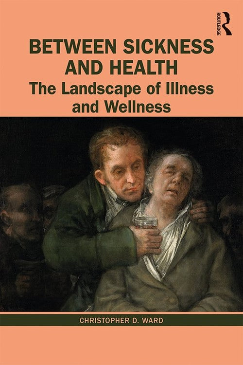 Between Sickness and Health by Christopher D Ward ISBN 9781138592872
