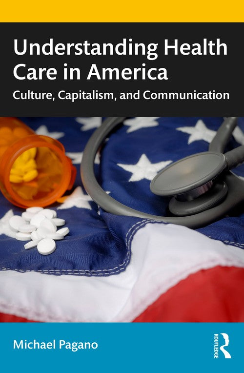 Understanding Health Care in America by Michael Pagano ISBN 9781138592933