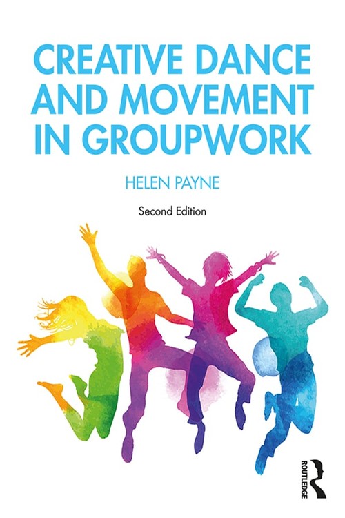 Creative Dance and Movement in Groupwork by Helen Payne ISBN 9781138605374