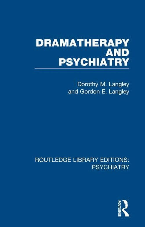 Dramatherapy and Psychiatry by Dorothy M Langley ISBN 9781138624924