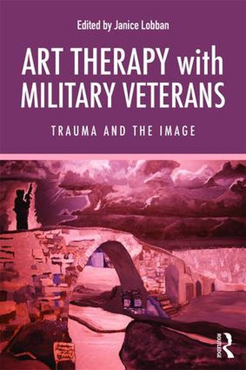 Art Therapy with Military Veterans by Janice Lobban ISBN 9781138654556