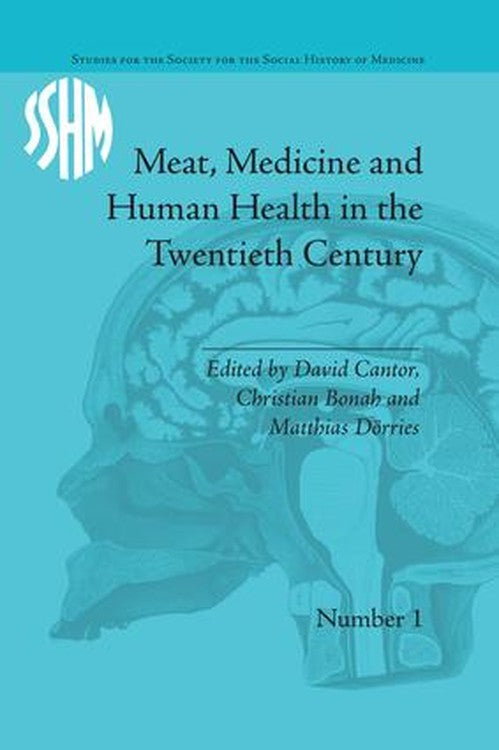 Meat, Medicine and Human Health in the Twentieth Century by Christian Bonah ISBN 9781138664425