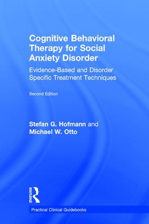 Cognitive Behavioral Therapy for Social Anxiety Disorder by Stefan G Hofmann ISBN 9781138671423