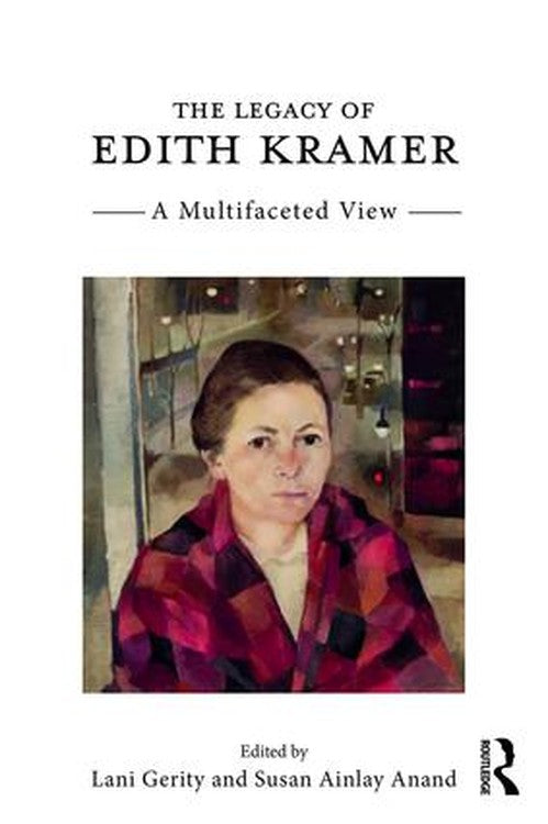 The Legacy of Edith Kramer by Lani Gerity ISBN 9781138681248