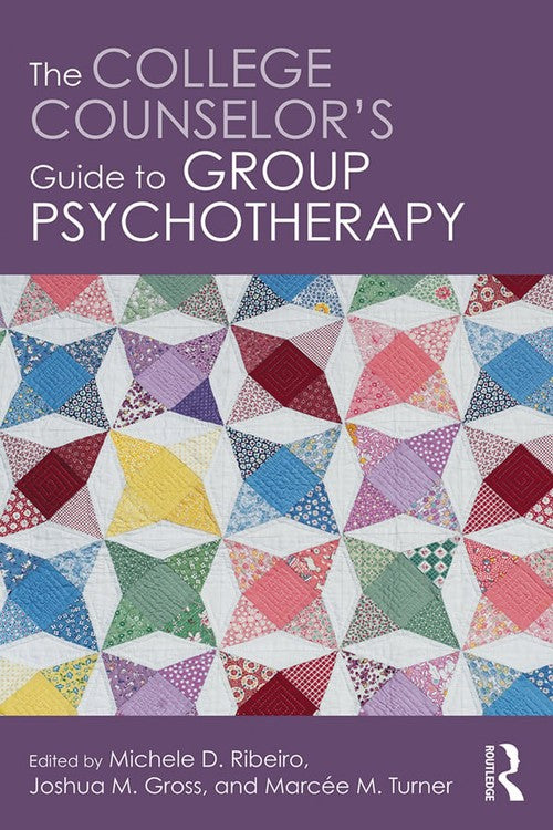 The College Counselor's Guide to Group Psychotherapy by Michele D Ribeiro ISBN 9781138681965
