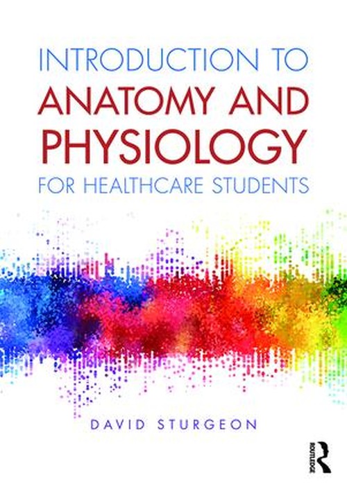 Introduction to Anatomy and Physiology for Healthcare Students by David Sturgeon ISBN 9781138683877