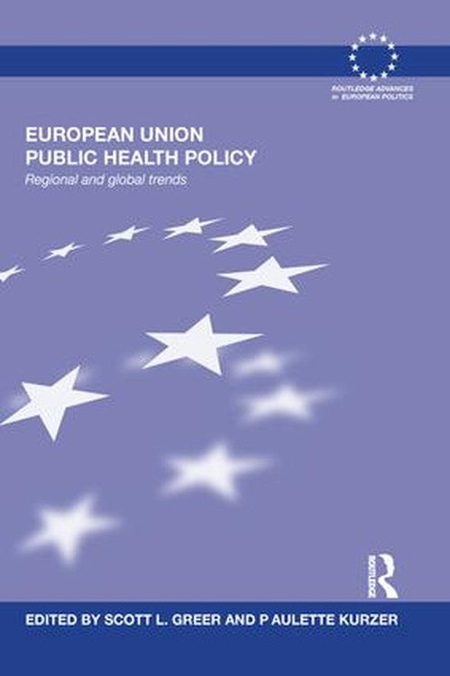 European Union Public Health Policy by Scott Greer ISBN 9781138686113