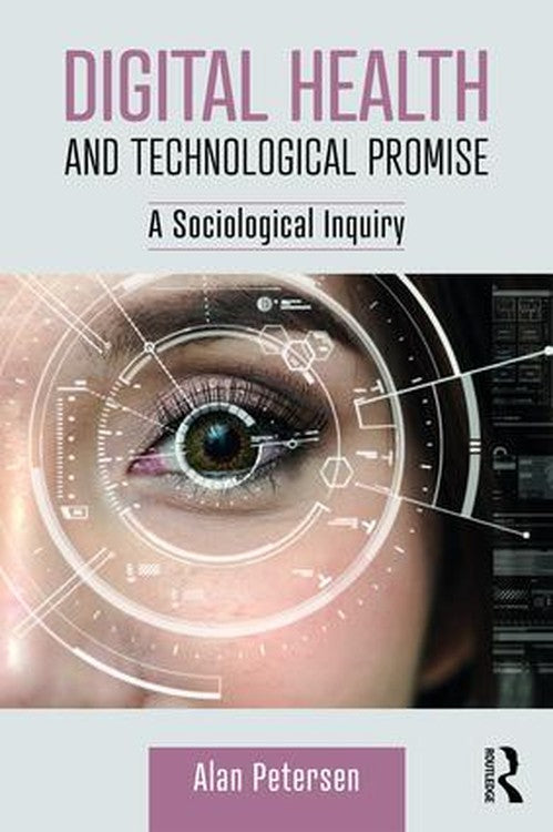 Digital Health and Technological Promise by Alan Petersen ISBN 9781138709690