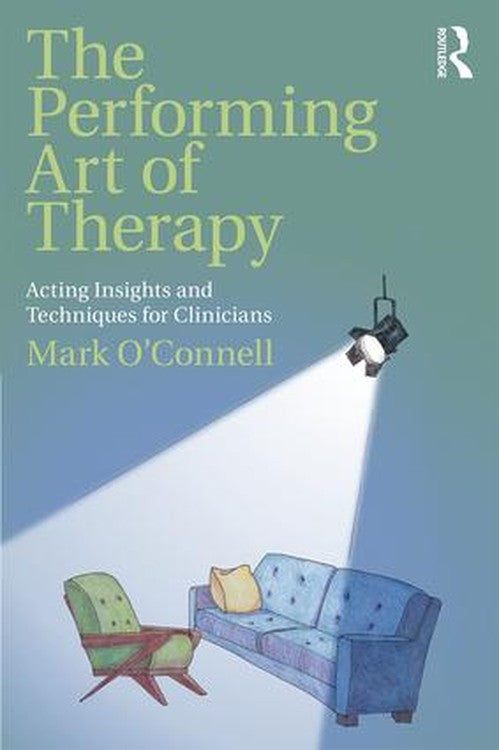 The Performing Art of Therapy by Mark O'connell - ISBN 9781138737631