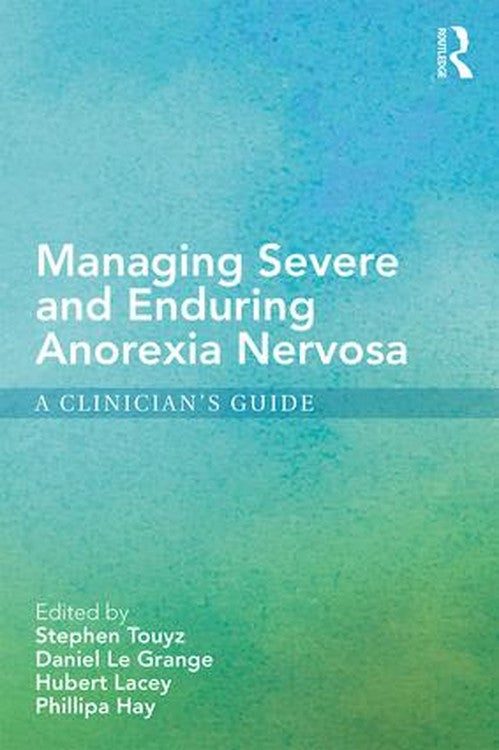 Managing Severe and Enduring Anorexia Nervosa by Stephen Touyz - ISBN 9781138777903