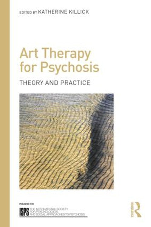 Art Therapy for Psychosis by Katherine Killick ISBN 9781138792104