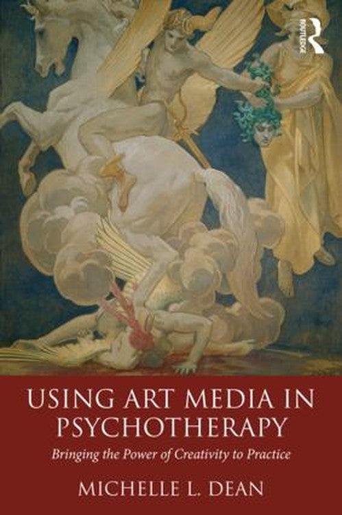 Using Art Media in Psychotherapy by Michelle L Dean ISBN 9781138816220