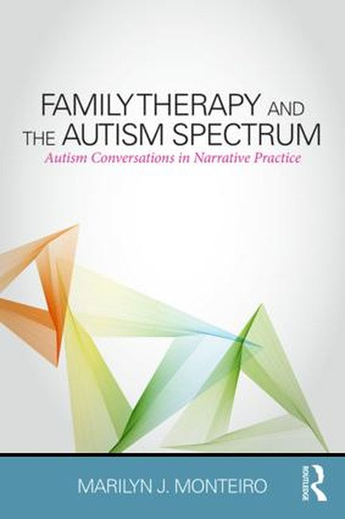Family Therapy and the Autism Spectrum by Marilyn J Monteiro - ISBN 9781138832589