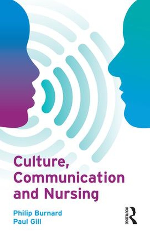 Culture, Communication and Nursing by Philip Burnard ISBN 9781138837577