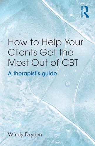 How to Help Your Clients Get the Most Out of CBT by Windy Dryden - ISBN 9781138840461