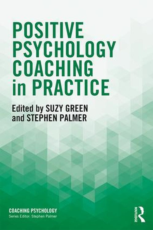 Positive Psychology Coaching in Practice by Suzy Green - ISBN 9781138860995