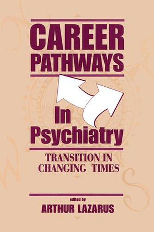 Career Pathways in Psychiatry by Arthur Lazarus ISBN 9781138872530