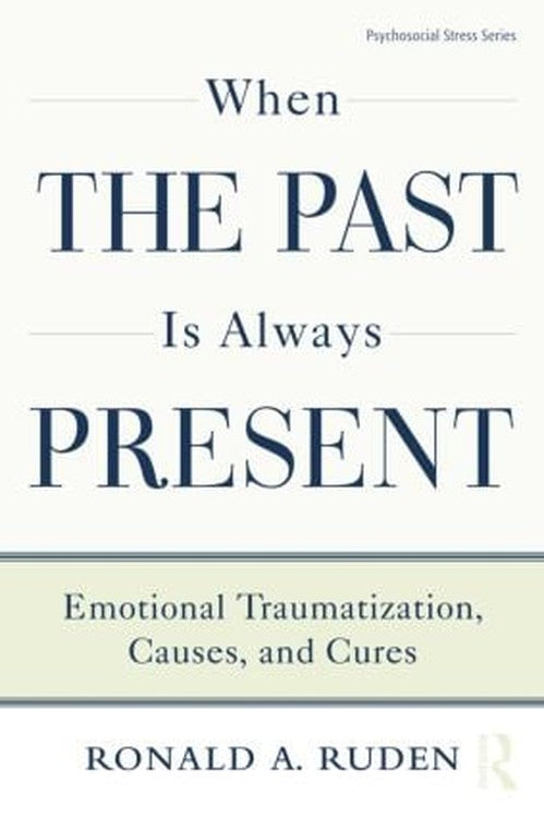 When the Past Is Always Present by Ronald A Ruden - ISBN 9781138872615
