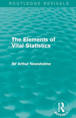 The Elements of Vital Statistics (Routledge Revivals) by Sir Arthur Newsholme ISBN 9781138906587