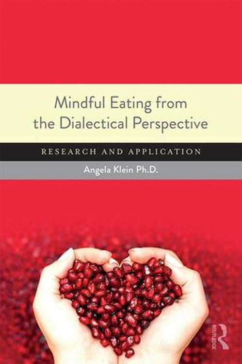 Mindful Eating from the Dialectical Perspective by Angela Klein ISBN 9781138915916