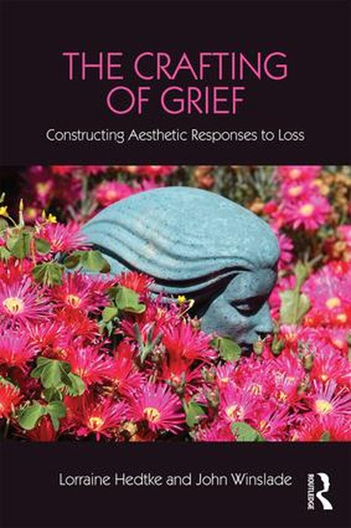 The Crafting of Grief by Lorraine Hedtke - ISBN 9781138916876
